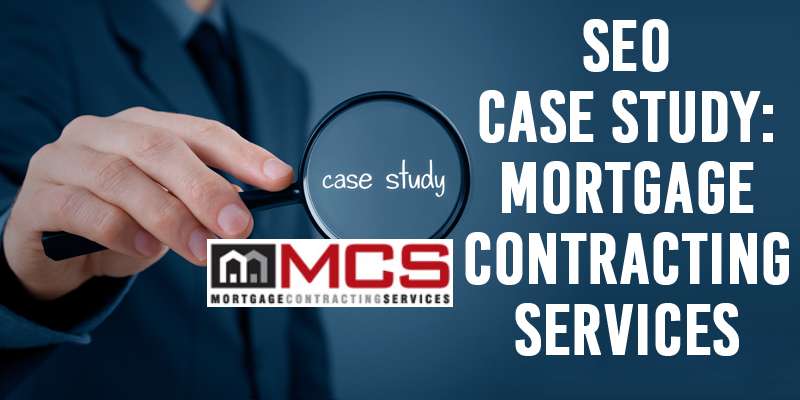 SEO Case Study: Mortgage Contracting Services