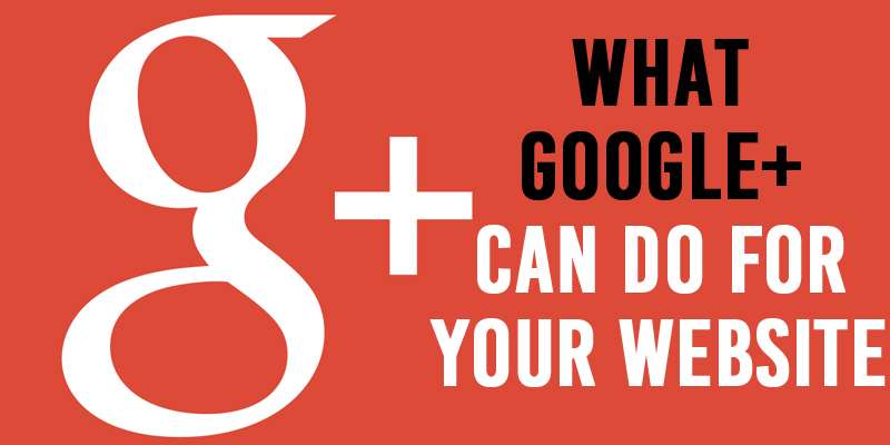 What Google Plus can do for your Website