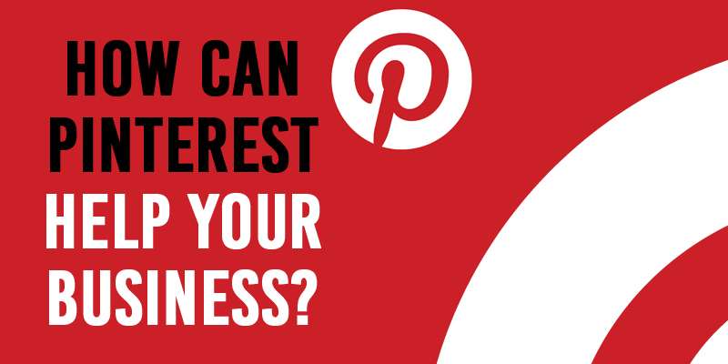 How Can Pinterest Help Your Business
