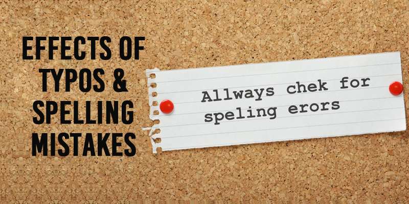 Effects of Typos & Spelling Mistakes: How Poorly Written Content Affects Your Website