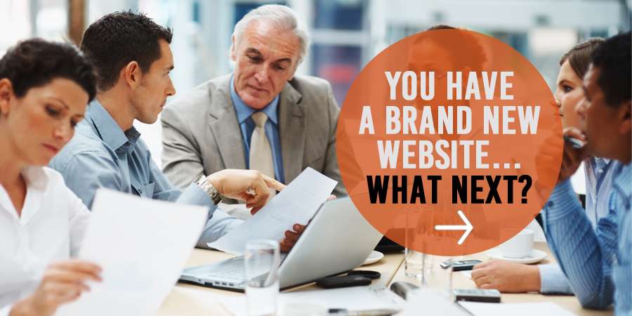 You have a Brand New Website....What Next?